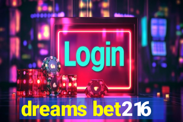 dreams bet216